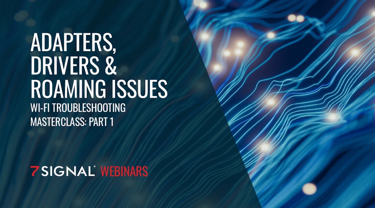 Wi-Fi Troubleshooting Masterclass: Part 1 – Adapters, Drivers & Roaming Issues