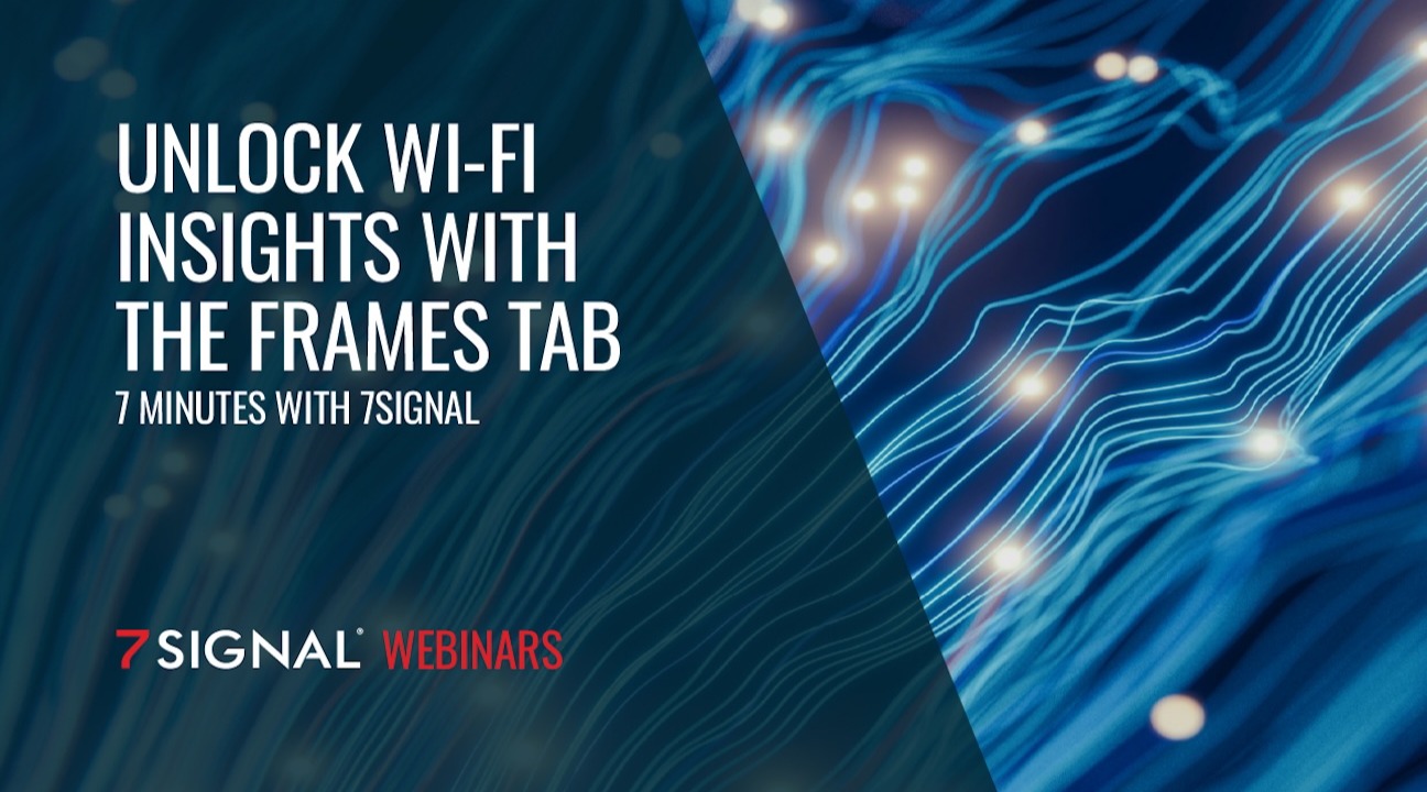 7 Minutes with 7SIGNAL | Unlock Wi-Fi Insights with the Frames Tab