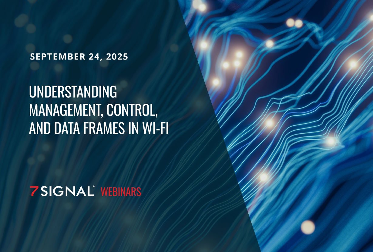 WEBINAR: Understanding Management, Control, and Data Frames in Wi-Fi